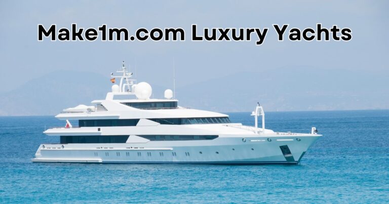 Make1m.Com Luxury Yachts: A New Standard in Opulent Seafaring