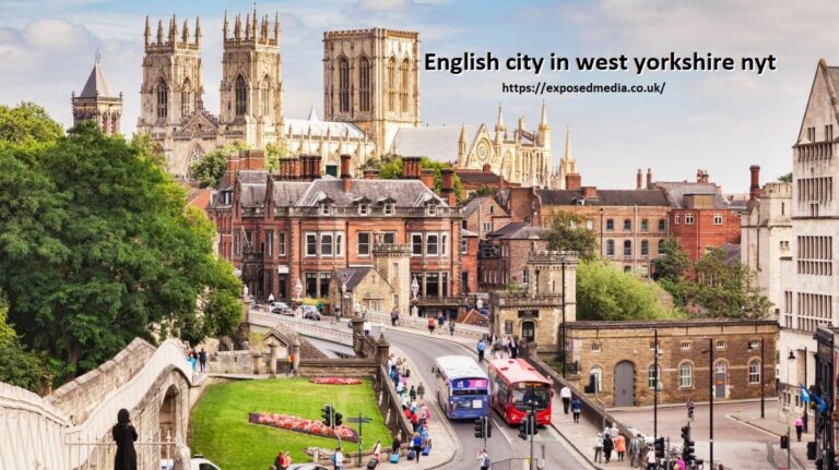 English city in west yorkshire nyt: A Gem of History, Culture, and Innovation