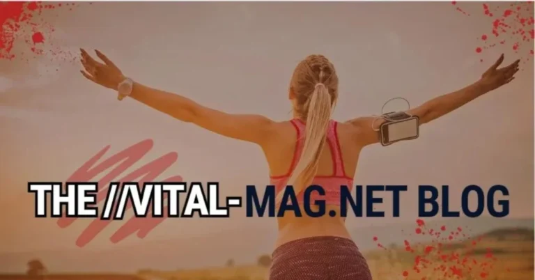 Exploring The //vital-mag.net blog: A Journey into Lifestyle, Wellness, and Inspiration