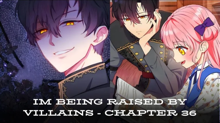 Im Being Raised by Villains - Chapter 36: A Deep Dive into the Latest Installment