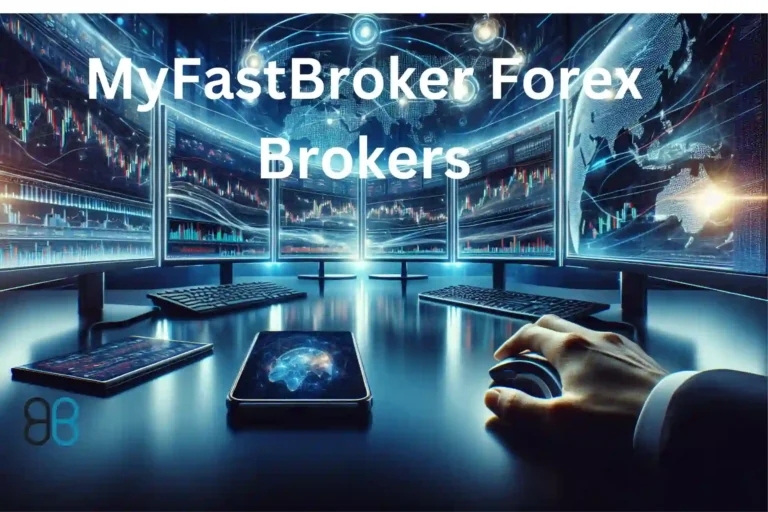 MyFastBroker the Forex market Brokers: A Comprehensive Overview