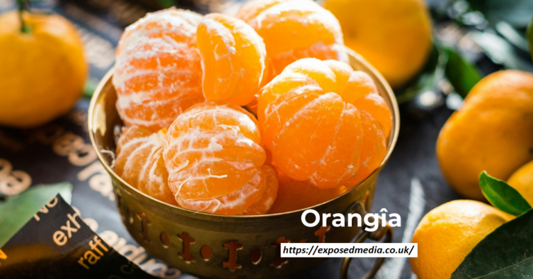 Orangîa: The Vibrant World of a Unique Fruit