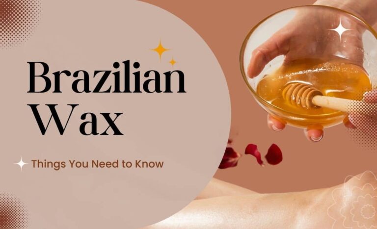 Brazilian Wax: Everything You Need to Know