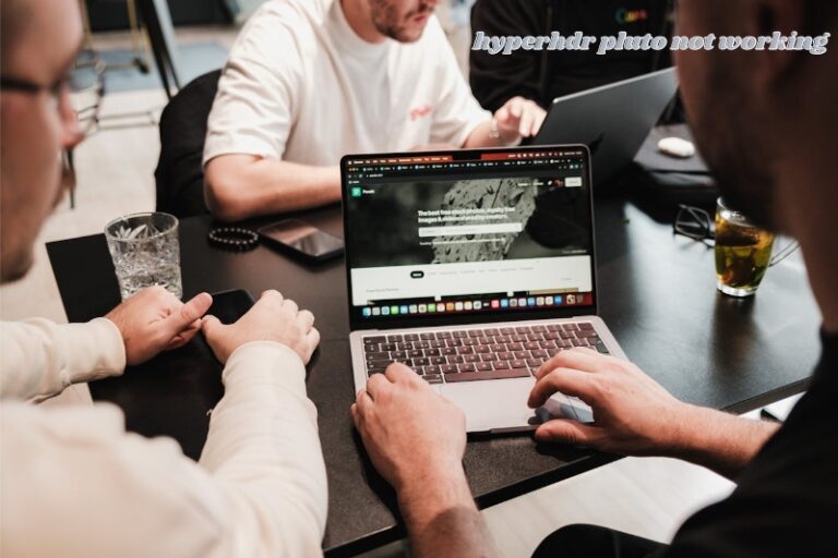 HyperHDR Pluto Not Working: Troubleshooting Tips for Smooth Operation